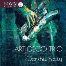 Art Deco Trio: Gershwinicity (CD / Album)