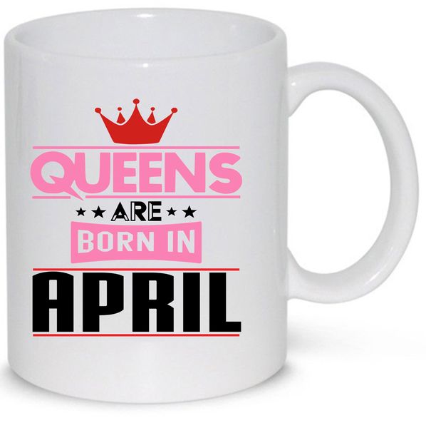 Queens Are Born in April Birthday Gift Mug