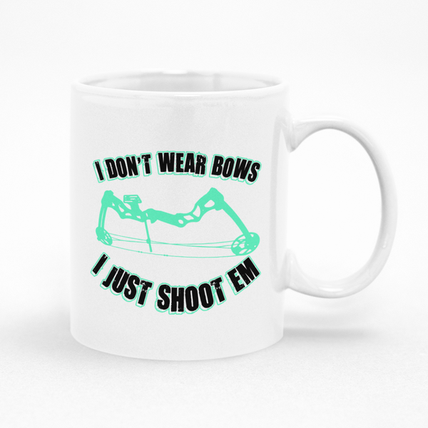 I Don't Wear Bows I Just Shoot Mug - Bow Hunting Gift Idea