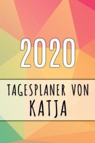 2020 Tagesplaner von Katja: Personalisierter Kalender f?r 2020 mit 