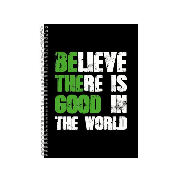 Believe There Is Good in the World Notebook Gift Idea A4 Notepad Pad 25