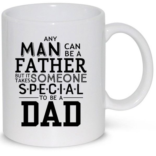 Anyone Can Be A Father Dad Coffee Mug (11Oz Normal Size)