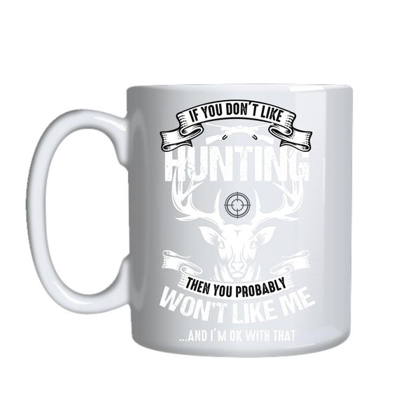 If You Don_t Like Hunting Mug Gift Idea 134