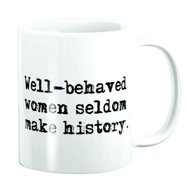 PepperSt Mug - Well-behaved women seldom make history