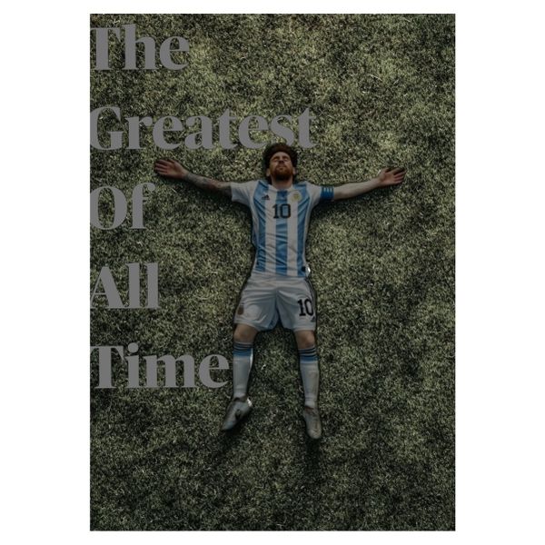 The Greatest Of All Time Messi - A1 Poster
