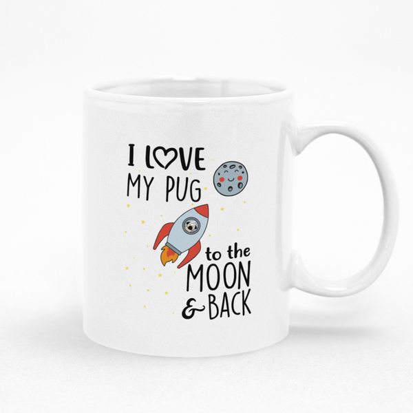 I Love My Pug To The Moon &amp; Back Dog Mug - Fun Gift Idea
