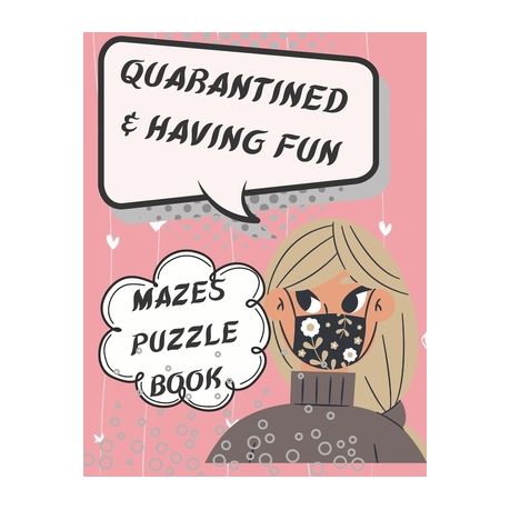 Quarantined and having fun: Funny cute mazes puzzle book, girl clipart  holding mazes boards to find your way out of labyrinth, stress relieving gi  | Buy Online in South Africa 