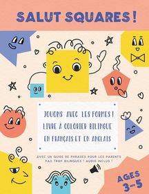 Salut Squares Jouons Avec Les Formes Livre Colorier Bilingue En Fran Ais Et En Anglais