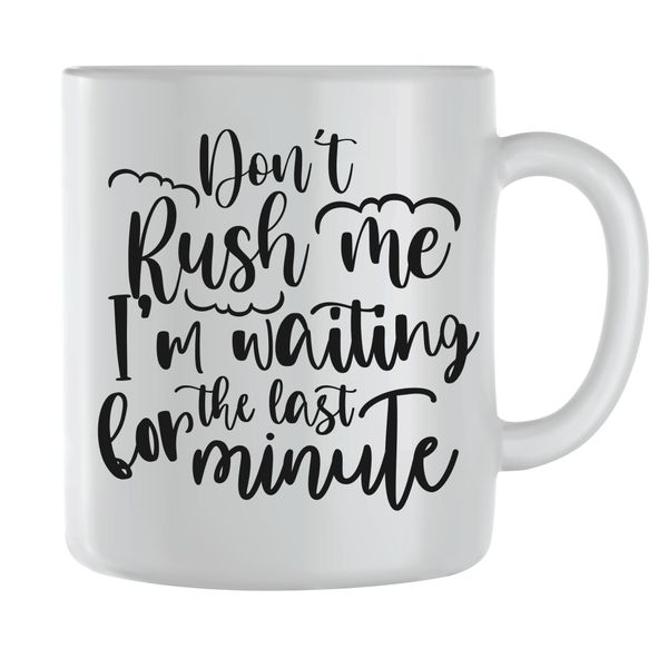Don't rush Coffee Mugs for Men Women Funny Quotes Graphic Sayings Cup 214
