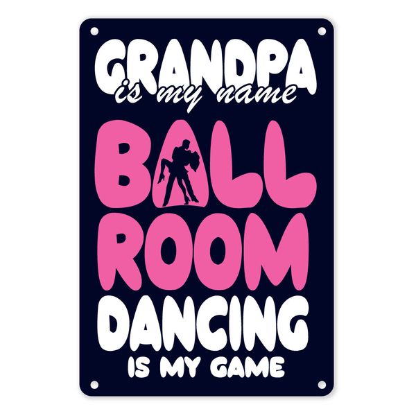A4 Metal/Tin Poster - Grandpa Is My Name, Ballroom Dancing Is My Game