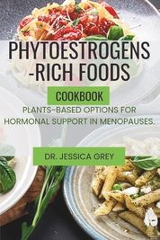 Phytoestrogens -Rich foods: Plants-based options for hormonal support ...