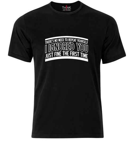Think Out Loud Mens "Theres No Need To Repeat Yourself..." Tshirt Black