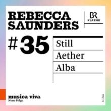 Rebecca Saunders: Still/Aether/Alba (CD / Album)