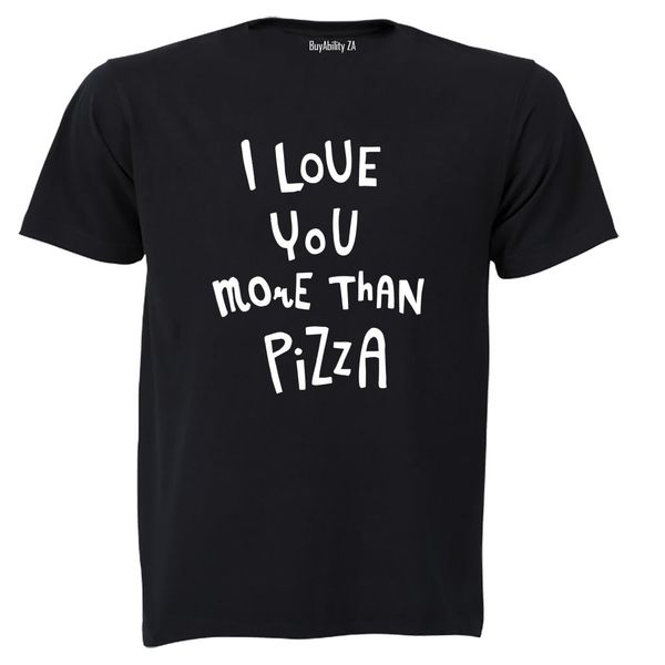 Love You More Than Pizza - Adults - T-Shirt