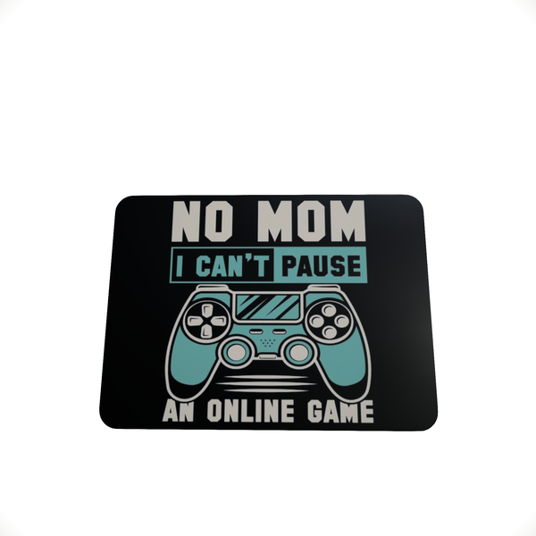 I Cant Pause My Game D-Mouse Pad