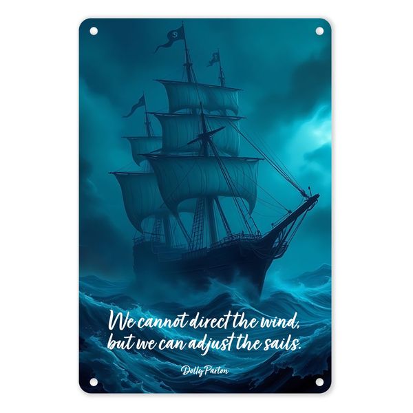 A4 Metal Poster - We Cannot Direct the Wind, But We Can Adjust The Sails