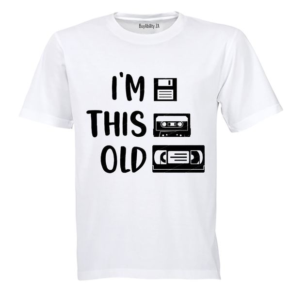 I'm This Old - Adults - T-Shirt