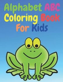 Alphabet ABC Coloring Book For Kids: Learning Letters Can Be Fun | Buy