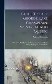 Guide To Lake George, Lake Champlain, Montreal And Quebec: With Maps