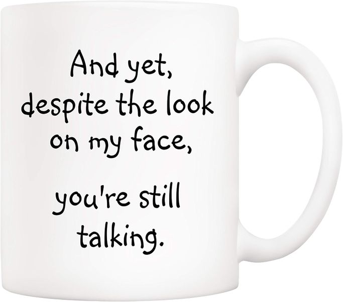 You are still talking-Mother's day-Father's day-Valentines-Christmas Mug