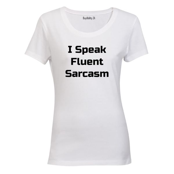 I Speak Fluent Sarcasm! - Ladies - T-Shirt - White