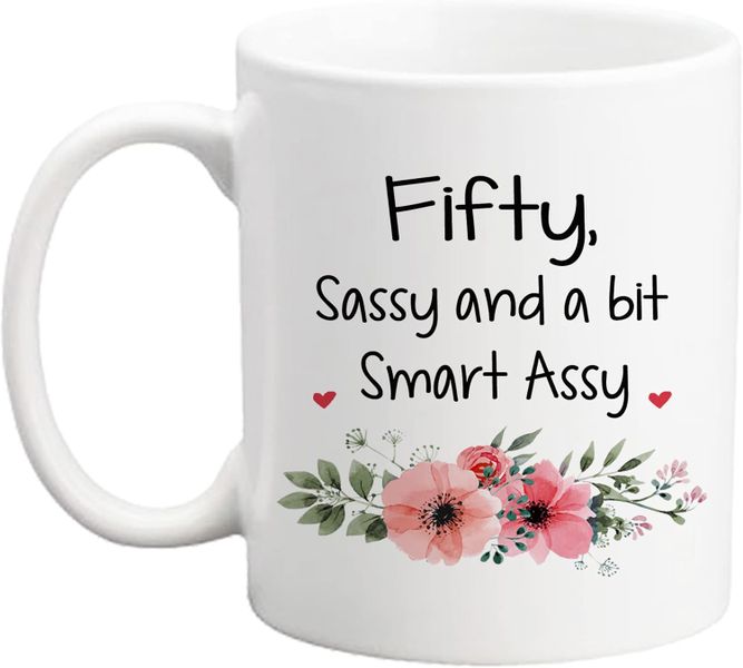 Fifty,sassy, smart assy-Mother's day-Father's day-Valentines-Christmas Mug