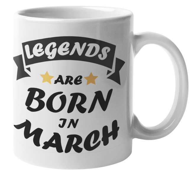 MugMania - Legends are Born in March Birthday Coffee Mug