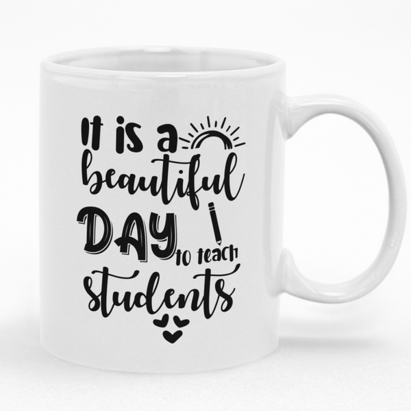 It's A Beautiful Day To Teach Mug - Gift Idea for a Teacher