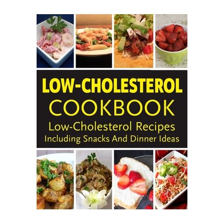 Low Cholesterol Cookbook Low Cholesterol Recipes Including Snacks And Dinner Ideas 184 Satisfying Recipes For A Healthy Lifestyle Buy Online In South Africa Takealot Com