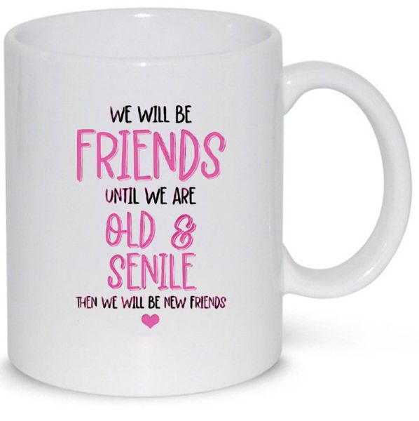 we will be friends even when we are old n1 Pack Mug