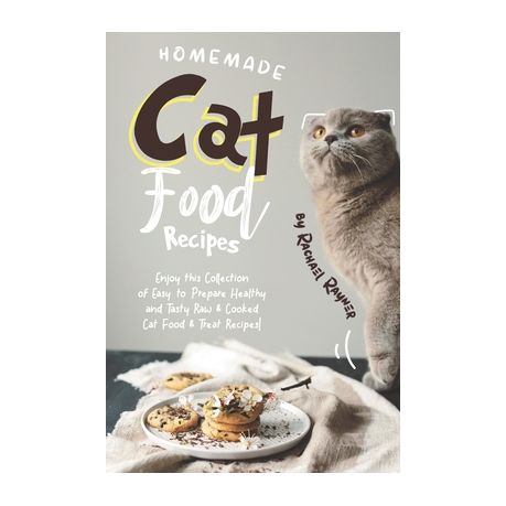 Homemade Cat Food Recipes Enjoy This Collection Of Easy To Prepare Healthy And Tasty Raw Cooked Cat Food Treat Recipes Buy Online In South Africa Takealot Com