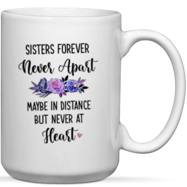 Sisters Forever Never Apart Gift Mug