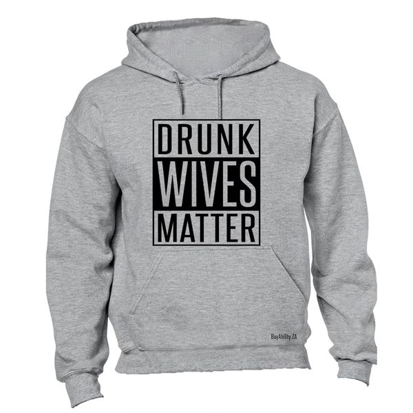 Drunk Wives Matter - Hoodie