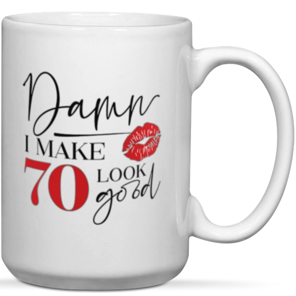 Damn I Make 70 Look Good 70th Birthday Gift Mug