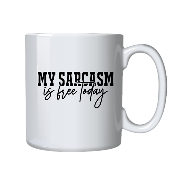 My Sarcasm Is Free Today Funny Mug Office Birthday Christmas Gift 402