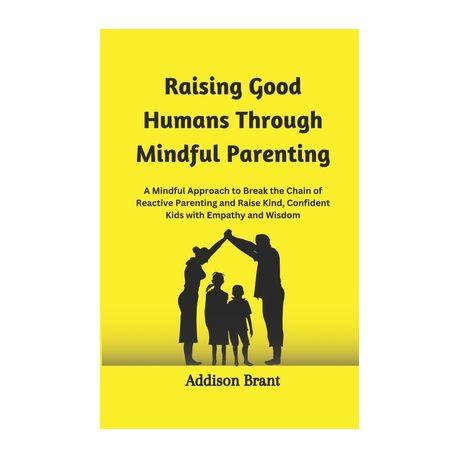 Mindful Parenting: Nurturing Connection and Emotional Resilience