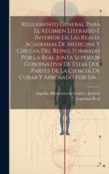 Reglamento General Para El R Gimen Literario Interior De Las Reales ...