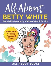 All About Betty White: Betty White Biography Children's Book For Kids ...