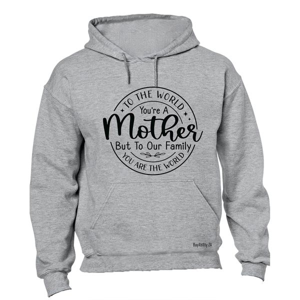 You're A Mother - Hoodie