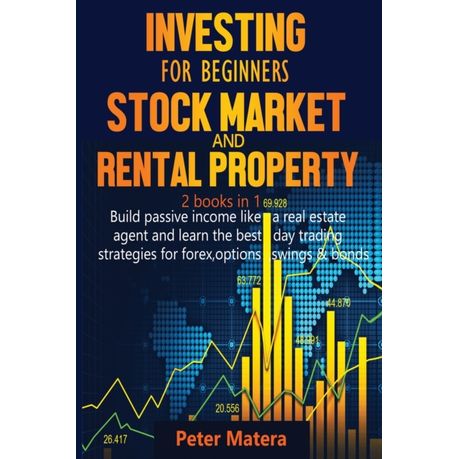 Investing For Beginners Build Passive Income Like A Real Estate Agent And Learn The Best Day Trading Strategies For Forex Options Swings Bo Buy Online In South Africa Takealot Com