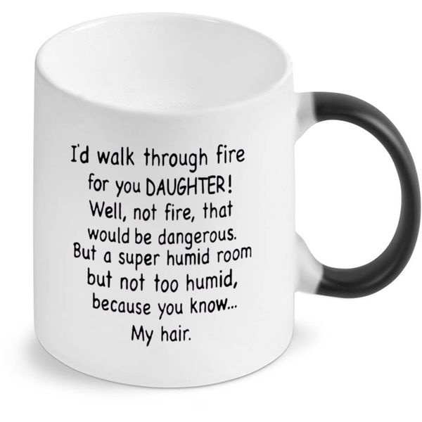 I'd Walk Through Fire For You Daughter Color Changing Mug