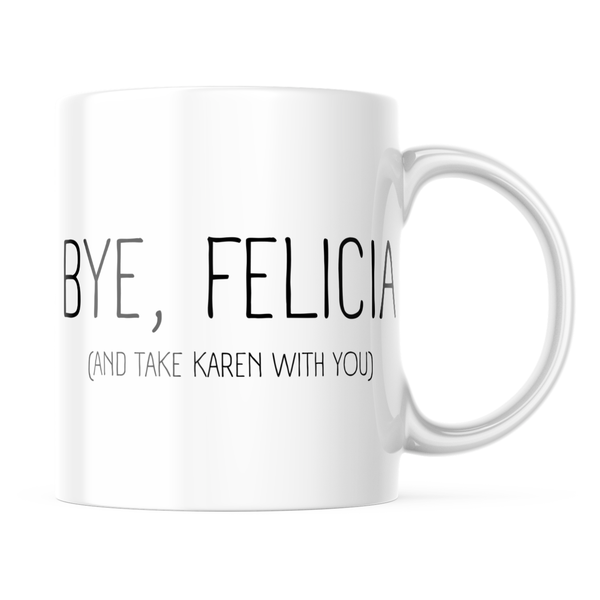 Ceramic Bye Felicia And Karen Mug - White - 11oz