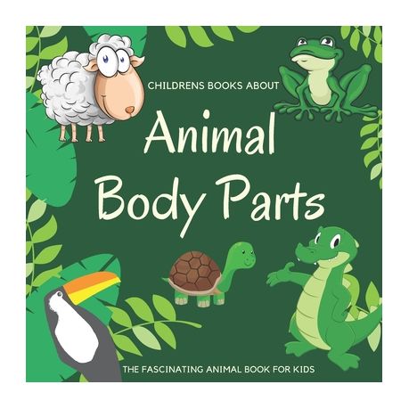 Childrens Books About Animal Body Parts: The Fascinating Animal Book for  Kids - Learn Books for 5 Years Old Kindergarten | Buy Online in South  Africa 