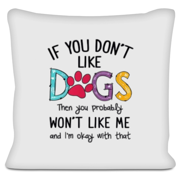 If You Don't Like Dogs Gift Scatter Cushion