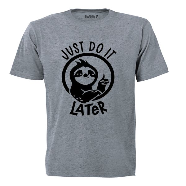 Just Do It Later - Adults - T-Shirt