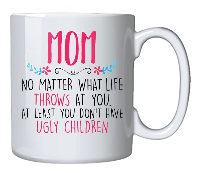 Mom nomatter what life thorws at you white Ceramic 1 L 1 Pack Mug