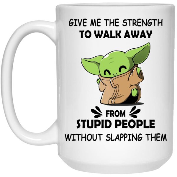 Baby Yoda Give Me The Strength To Walk Away Birthday Christmas Gift Mug