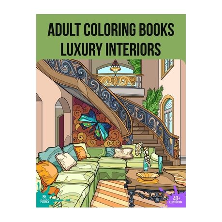 Adult Coloring Books Luxury Interiors: Beautiful House Interior Design Coloring  Book For Stress Relieving And Relaxation, Cozy Colouring Book For Begi a  book by Michaelm Keeneent