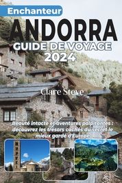 Enchanteur Andorre Guide De Voyage 2024: Beaut Intacte Et Aventures ...