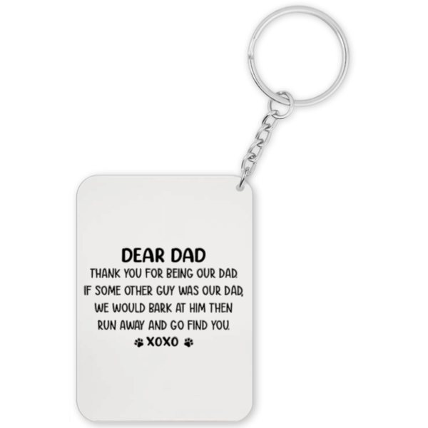 Dear Dad If Some Other Guy Was Our Dad We Will Bark At Him Gift Keyring